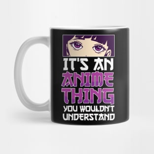 It's An Anime Thing You Wouldn't Understand Anime Eyes Anime Mug